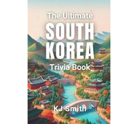 The Ultimate South Korea Trivia Book