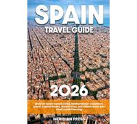 The Ultimate Spain Travel Guide: Discover Spain’s Iconic Cities, Mediterranean Coastlines, Scenic Coastal Routes, Historic Sites, and Hidden Gems with Clear Travel Planning