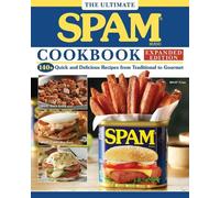 The Ultimate SPAM Cookbook Expanded Edition: 140+ Quick and Delicious Recipes from Traditional to Gourmet