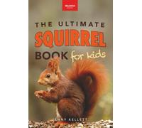 The Ultimate Squirrel Book for Kids: Amazing Facts, Colorful Photos & Interactive Fun: 45