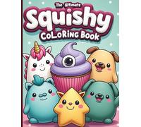 The Ultimate Squishy Coloring Book: 50 Kawaii & Cute Plushie Toys, Monsters, and Food