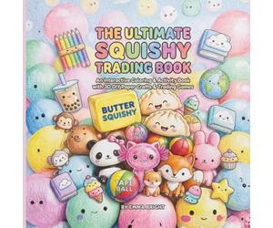 The ultimate squishy trading book: An Interactive Activity Book with Kawaii Coloring Pages, Step-by-Step 3D Paper Squishy Crafts, Customizable Trading Cards & Printable Trading Mat