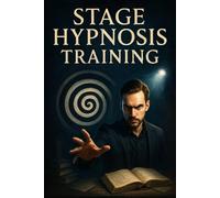 The Ultimate Stage Hypnosis Masterclass
