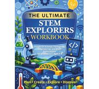 The Ultimate STEM Explorers Workbook: Hands-On Science, Technology, Engineering, and Math Concepts for Grades 1-2 | Ages 6-8