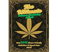 The Ultimate Stoner Activity Book: Over 200 Weed-Themed Puzzles, Psychedelic Coloring Pages, Trippy Mazes, Games, Quotes, Fun Facts & More for Cannabis Lovers