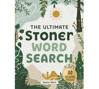 The Ultimate Stoner Word Search: 2,400 Hidden Words Covering Strains, Slang, Growing Tips & Cannabis Culture - Perfect for Chill Sessions, Stress Relief & Brain Training for Enthusiasts