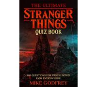 The Ultimate Stranger Things Quiz Book: 600 Questions for Upside Down Fans Everywhere