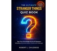 The Ultimate Stranger Things Quiz Book: Test Your Knowledge Across All Seasons-Including an Exclusive Season 5 Section with New Challenges