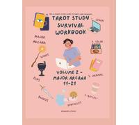 The Ultimate Study Guide to Tarot Card Meanings - Volume 2: Major Arcana [11-21]: Tarot Study Survival Workbook: A Comprehensive Study Guide, Interactive Workbook, and Coloring Book to Learn Tarot