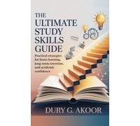 The Ultimate Study Skills Guide: Practical Strategies for Faster Learning, Long-Term Retention, and Academic Confidence