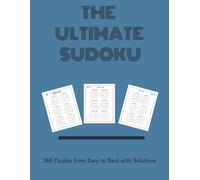 The Ultimate Sudoku: 360 puzzles from easy to hard with solutions