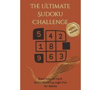 The ultimate sudoku challenge: 1000+ Puzzles from Easy to Hard / Brain-Boosting Logic Fun for Adults