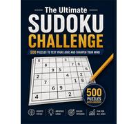 The Ultimate Sudoku Challenge: 500 Puzzles from Easy to Expert - Includes 175 Easy, 175 Medium & 150 Hard - With Complete Solutions