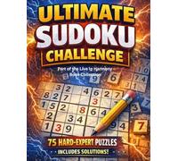 The Ultimate Sudoku Challenge: 75 Intense Logic Puzzles to Sharpen Your Mind and Test Your Limits