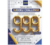 The Ultimate Sudoku Challenge: 999 Puzzles: A Massive Brain-Boosting Collection of Classic Sudoku Puzzles with Solutions | Easy to Hard Levels | 9 Puzzle Per Page | Great for All Ages
