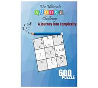 The Ultimate Sudoku Challenge: A Journey into Complexity