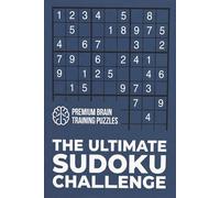The Ultimate Sudoku Challenge: Daily Sudoku Challenge | Sudoku Puzzle | Train Your Brain with Hours of Logic and Fun | 6x9 inches | 110 Pages | 50+ Puzzles | Solutions Included