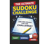 The Ultimate Sudoku Challenge: Easy-Normal-Hard |100+ Puzzles | 6x9 Inches, 110 pages | SOLUTIONS INCLUDED