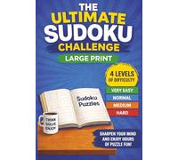 The Ultimate Sudoku Challenge | LARGE PRINT: 4 Levels of Difficulty | Sharpen Your Mind and Enjoy Hours of Fun | 6x9 Inches, 110 pages | Solutions Included