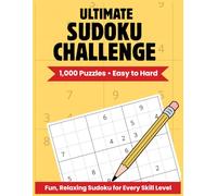 The Ultimate Sudoku Challenge: Large Print with 1000 Puzzles and Solutions with Easy, Medium, and Hard Levels for Adults, Seniors, Gifts, and Teens for Hours of Brain Boosting Fun