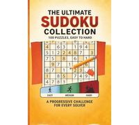 The Ultimate Sudoku Collection: 100 Puzzles, Easy to Hard