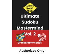 The Ultimate Sudoku Mastermind: Vol 2: The Grandmaster Challenge: 100 16X16 Extreme Puzzles for Adults & Seniors
