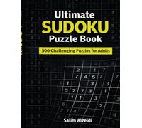 The Ultimate Sudoku Puzzle Book: 500 Challenging Sudoku Puzzles for Adults - Easy, Medium & Hard Levels with Solutions