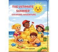 The Ultimate Summer Coloring Adventure: A Fun Beach and Vacation Activity Book for Children, Perfect for Summer Holidays and Travel