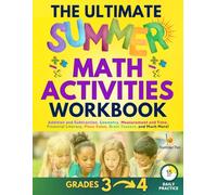 The Ultimate Summer Math Activities Workbook Bridging 3rd Grade to 4th Grade: Addition and Subtraction, Geometry, Measurement and Time, Financial Literacy, Place Value, Brain Teasers
