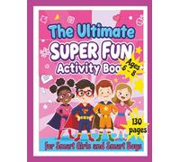 The Ultimate Super Fun Activity Book for Smart Girls and Smart Boys Ages 6-8: 100+ Brain Teasers, Picture Suduko and Crosswords Mind Games, Mazes, Logic Puzzles & How to Draw Activities for Kids
