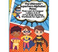 The Ultimate Superhero Alphabet Maze: Find, Learn & Conquer Letters A to Z! A Fun Brain-Boosting Workbook for Ages 3-6: Help The SuperHero to find the letters from A to Z- A