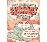 The Ultimate Surgery Recovery Activity Book for Women: Cozy Puzzles, Games & Zero-Pressure Activities to Beat Boredom During Recovery - Includes ... & More (The Ideal Way to Show You Care)