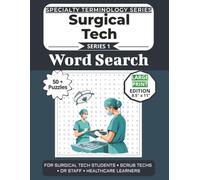 The Ultimate Surgical Tech Terminology Word Search: Puzzles for Surgical Tech Students, Scrub Techs, OR Staff, and Healthcare Learners: Large Print Edition with 50+ Word Search Puzzles