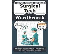 The Ultimate Surgical Tech Terminology Word Search: Puzzles for Surgical Tech Students, Scrub Techs, OR Staff, and Healthcare Learners: Volume 2 with 50+ More Word Search Puzzles