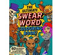 The Ultimate Swear Word Colouring Book