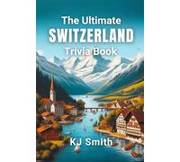 The Ultimate Switzerland Trivia Book