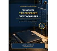 The Ultimate Tax Preparer Client Organizer: Professional Client Intake, Document Tracking, Tax Preparation Workflow, Due-Diligence Notes, Follow-Up and Business Record Book