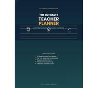 The Ultimate Teacher Planner: Everything You Need for a Successful School Year - Undated Weekly Lesson Plans, Grade Book, Attendance Tracker, Seating Charts, Parent Communication Log & More
