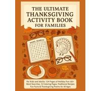 The Ultimate Thanksgiving Activity Book for Families: For Kids and Adults | 124 Pages of Holiday Fun | 60+ Word Searches, 12 Coloring Pages, ... Fun Facts & Thanksgiving Poems for All Ages