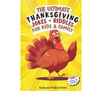 The Ultimate Thanksgiving Jokes + Riddles for Kids & Family: Packed with Clean, Hilarious Puns, Riddles, Knock-Knock Jokes and Fun Illustrations for a Feast of Laughter!