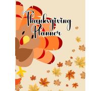 The Ultimate Thanksgiving Planner: A Holiday Organizer with Weekly Schedules, Recipe Cards, Shopping Lists, and Budgeting Tools