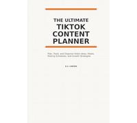The Ultimate TikTok Content Planner: Plan, Track, and Organize Video Ideas, Hooks, Posting Schedule and Growth Strategy for TikTok Creators and SMall Business Owners