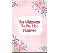The Ultimate To-Do List Planner: Daily Task Organizer and Productivity Tracker for Daily Success.