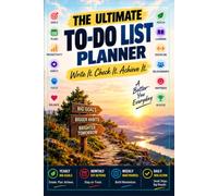 The Ultimate To-Do List Planner: Write It. Check It. Achieve It.