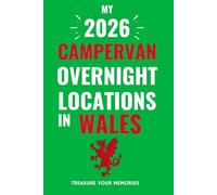 The Ultimate Touring Journal For 2026 Campervan Adventures In Wales: - The Must Have Glove Box Accessory to capture and record your road trip overnight locations.