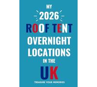 The Ultimate Touring Journal For 2026 Roof Tent Adventures In The UK: - The Must Have Glove Box Accessory to capture and record your road trip overnight locations.