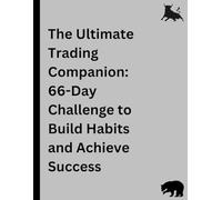 The Ultimate Trading Companion: 66-Day Challenge to Build Habits and Achieve Success