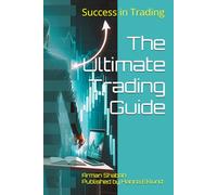 The Ultimate Trading Guide: Success in Trading
