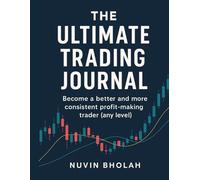 The Ultimate Trading Journal: Become a better and more consistent profit-making trader (any level)