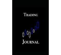 The Ultimate Trading Journal - Track, Improve & Master Your Trades: A Professional Forex, Stock & Crypto Trading Logbook to Analyze Your Performance, Manage Risks & Increase Profitability